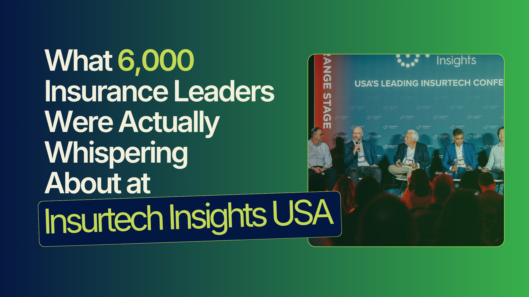 What 6,000 Insurance Leaders Were Actually Whispering About at Insurtech Insights USA