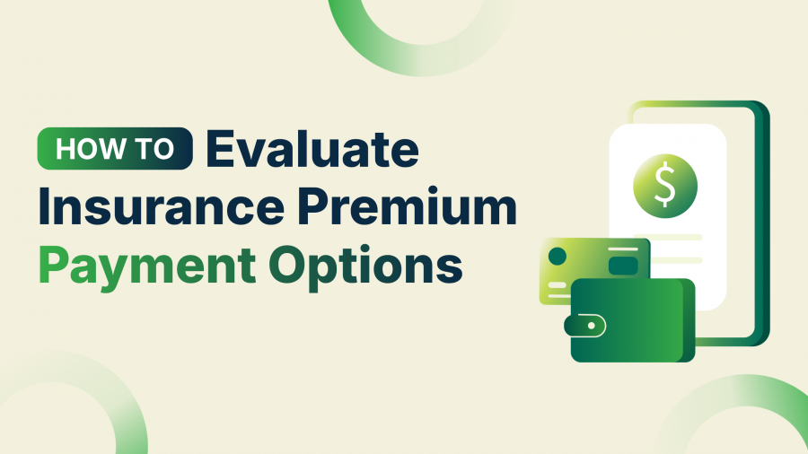 How to Evaluate Insurance Premium Payment Options